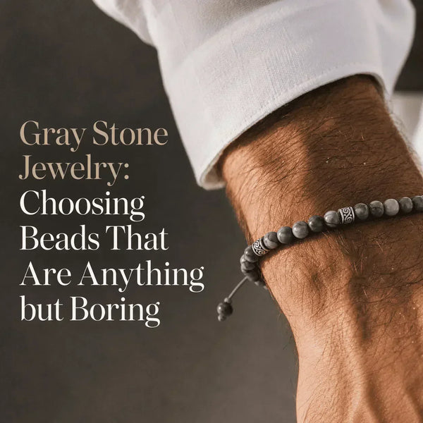 Gray Stone Jewelry guide featuring a men’s gray bead bracelet with silver accents on a wrist.
