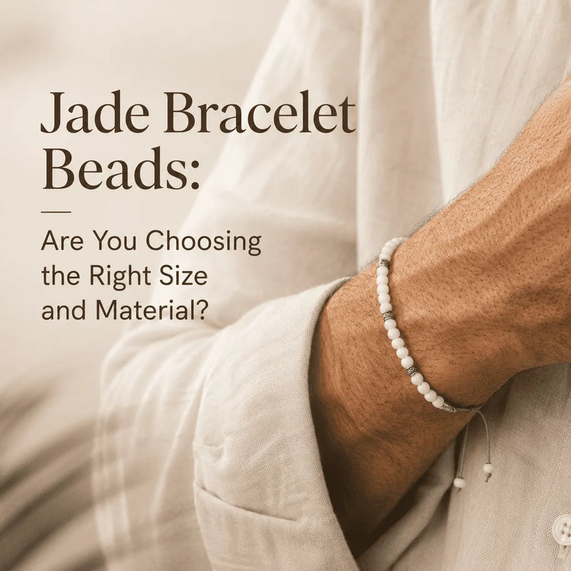 Jade Bracelet Beads guide featuring a white beaded bracelet on a man wearing a neutral linen shirt